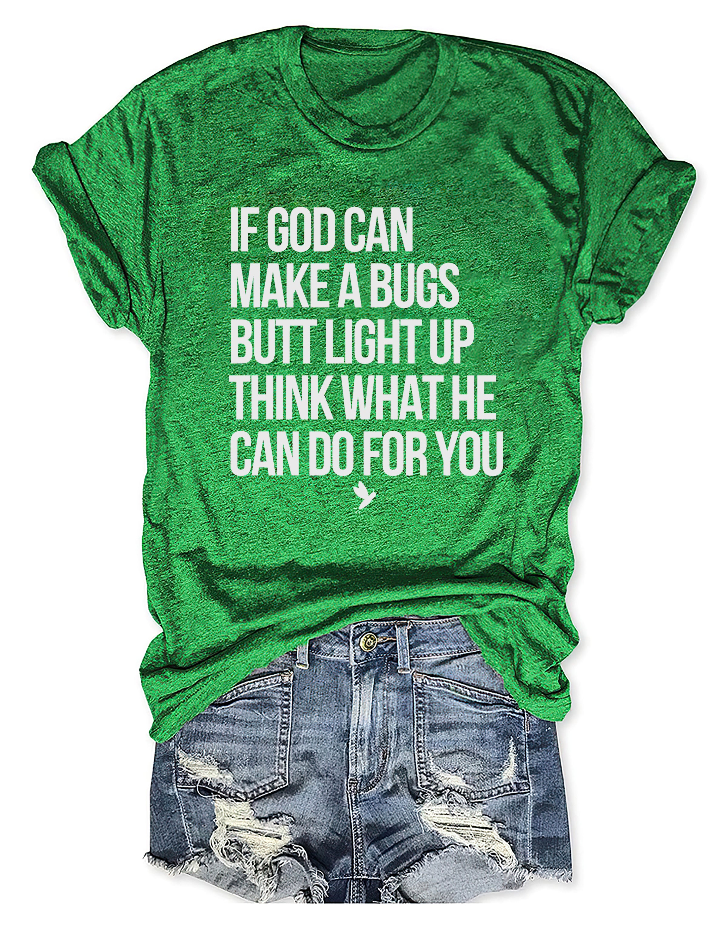 T-shirt graphique humoristique : Si Dieu peut faire briller le derrière d'un insecte, imaginez ce qu'il peut faire pour vous ! T-shirt humoristique sur la foi 