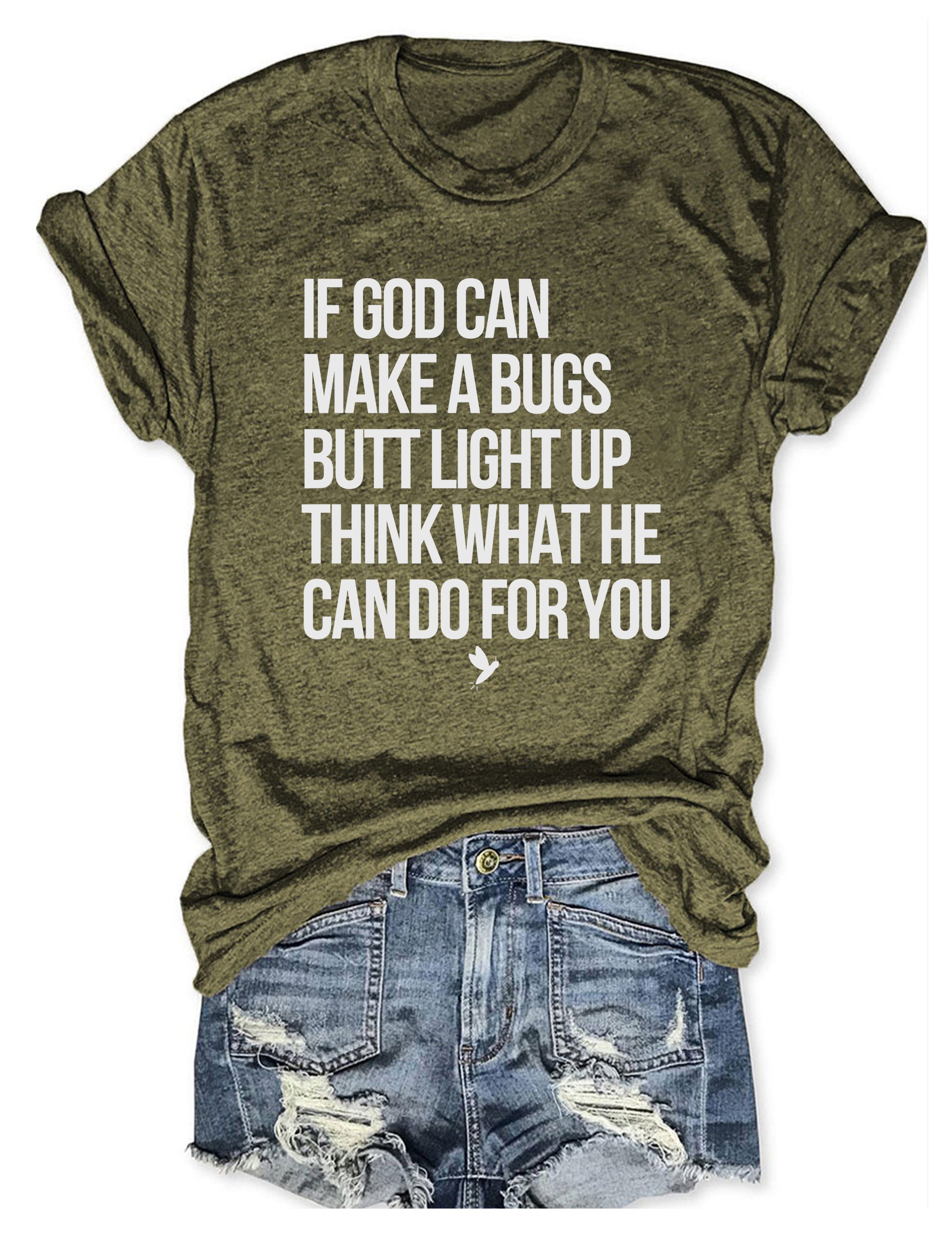 T-shirt graphique humoristique : Si Dieu peut faire briller le derrière d'un insecte, imaginez ce qu'il peut faire pour vous ! T-shirt humoristique sur la foi 