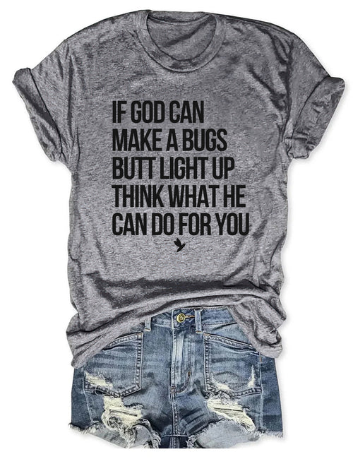 T-shirt graphique humoristique : Si Dieu peut faire briller le derrière d'un insecte, imaginez ce qu'il peut faire pour vous ! T-shirt humoristique sur la foi 