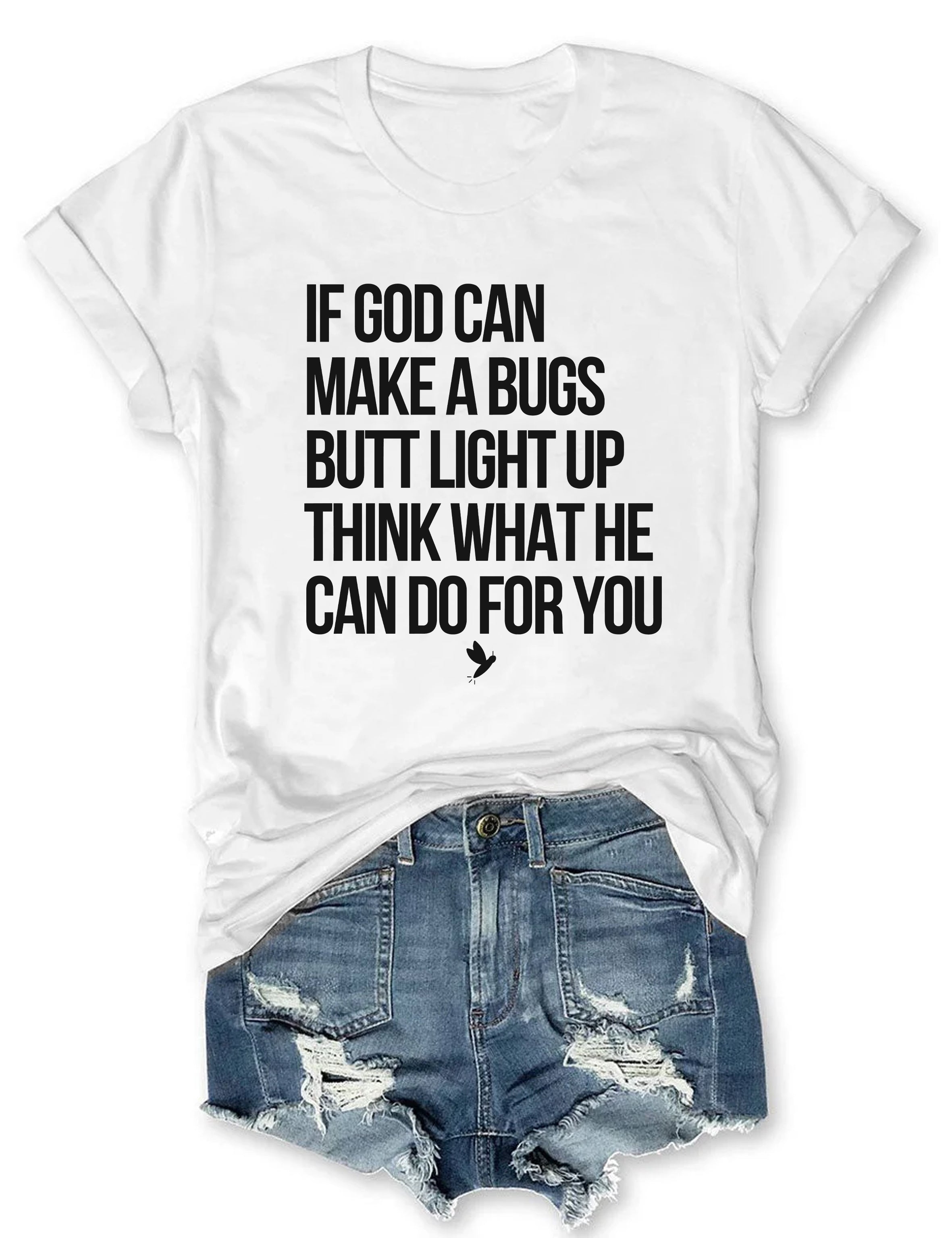 T-shirt graphique humoristique : Si Dieu peut faire briller le derrière d'un insecte, imaginez ce qu'il peut faire pour vous ! T-shirt humoristique sur la foi 