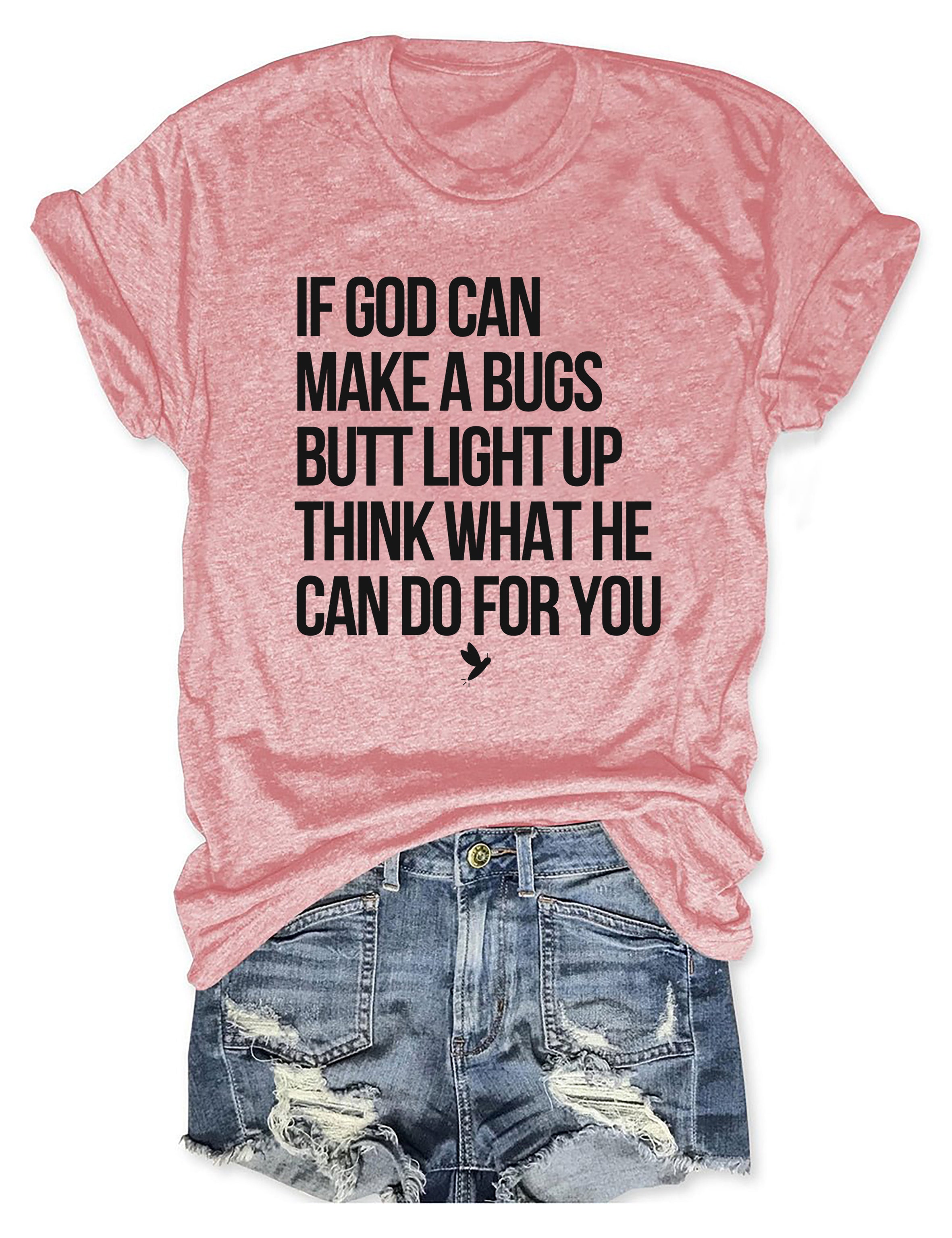 T-shirt graphique humoristique : Si Dieu peut faire briller le derrière d'un insecte, imaginez ce qu'il peut faire pour vous ! T-shirt humoristique sur la foi 