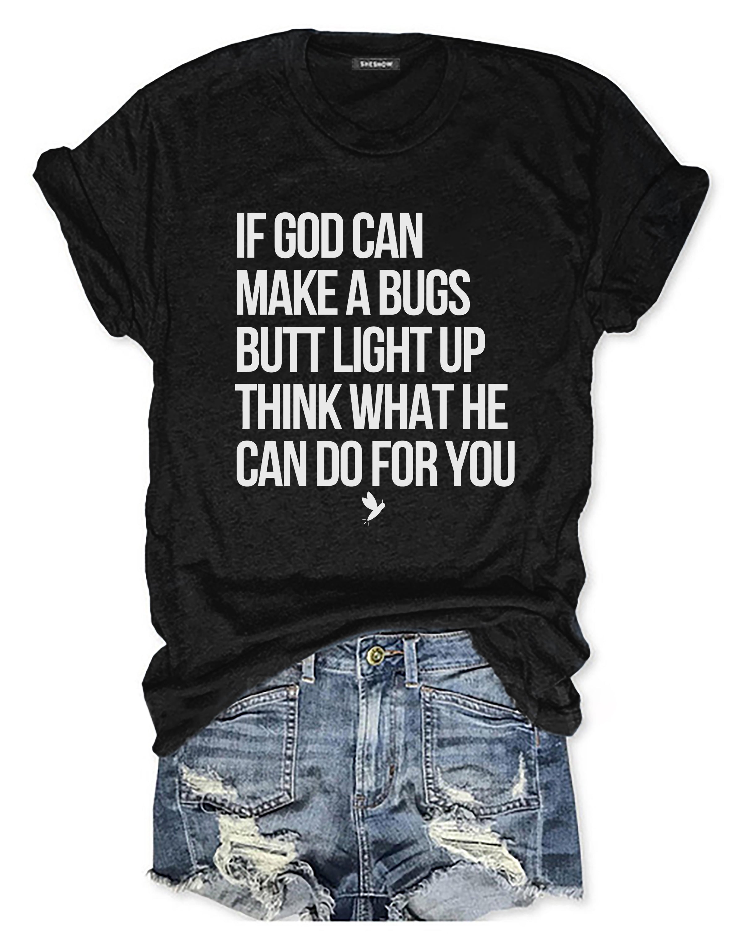 T-shirt graphique humoristique : Si Dieu peut faire briller le derrière d'un insecte, imaginez ce qu'il peut faire pour vous ! T-shirt humoristique sur la foi 