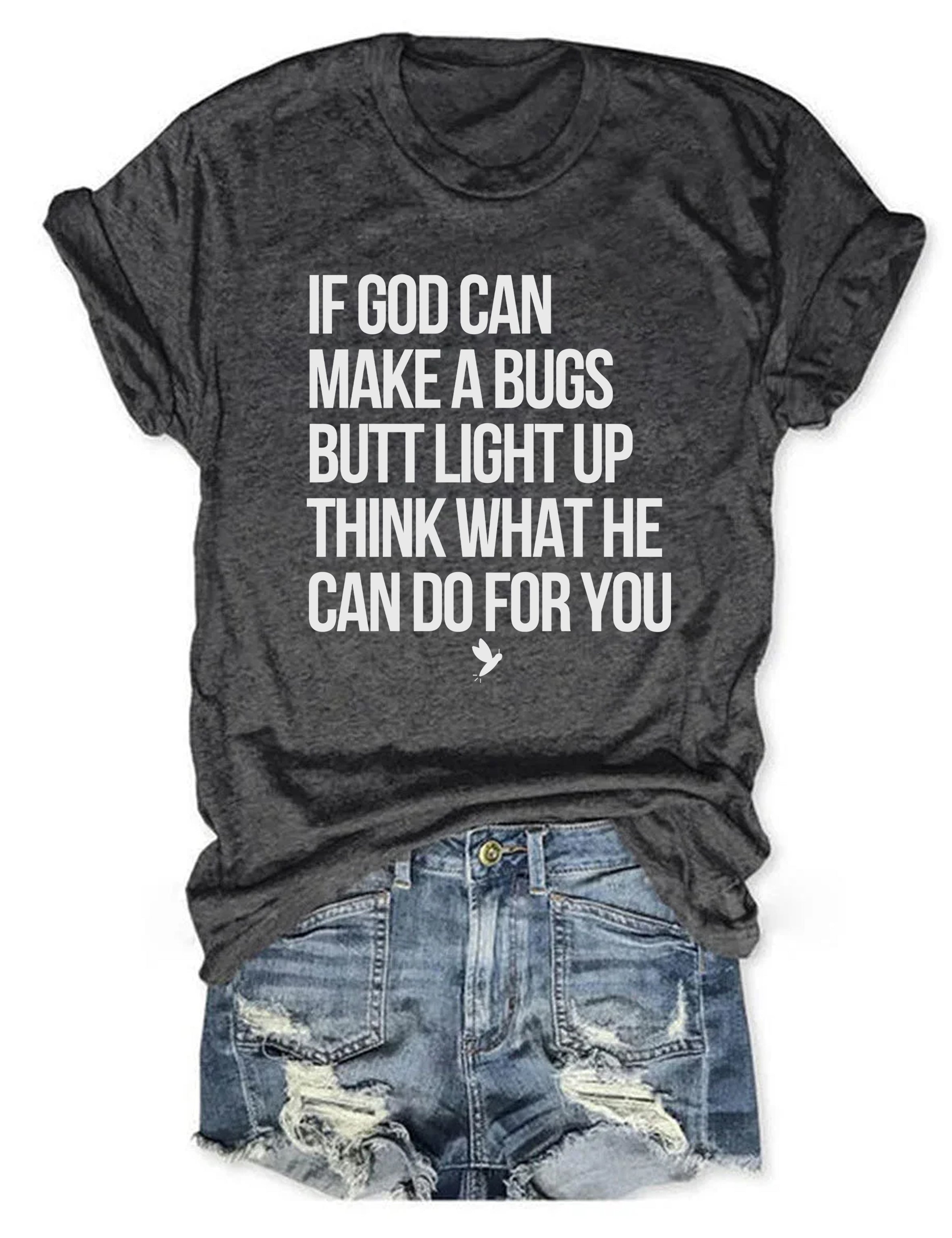 T-shirt graphique humoristique : Si Dieu peut faire briller le derrière d'un insecte, imaginez ce qu'il peut faire pour vous ! T-shirt humoristique sur la foi 