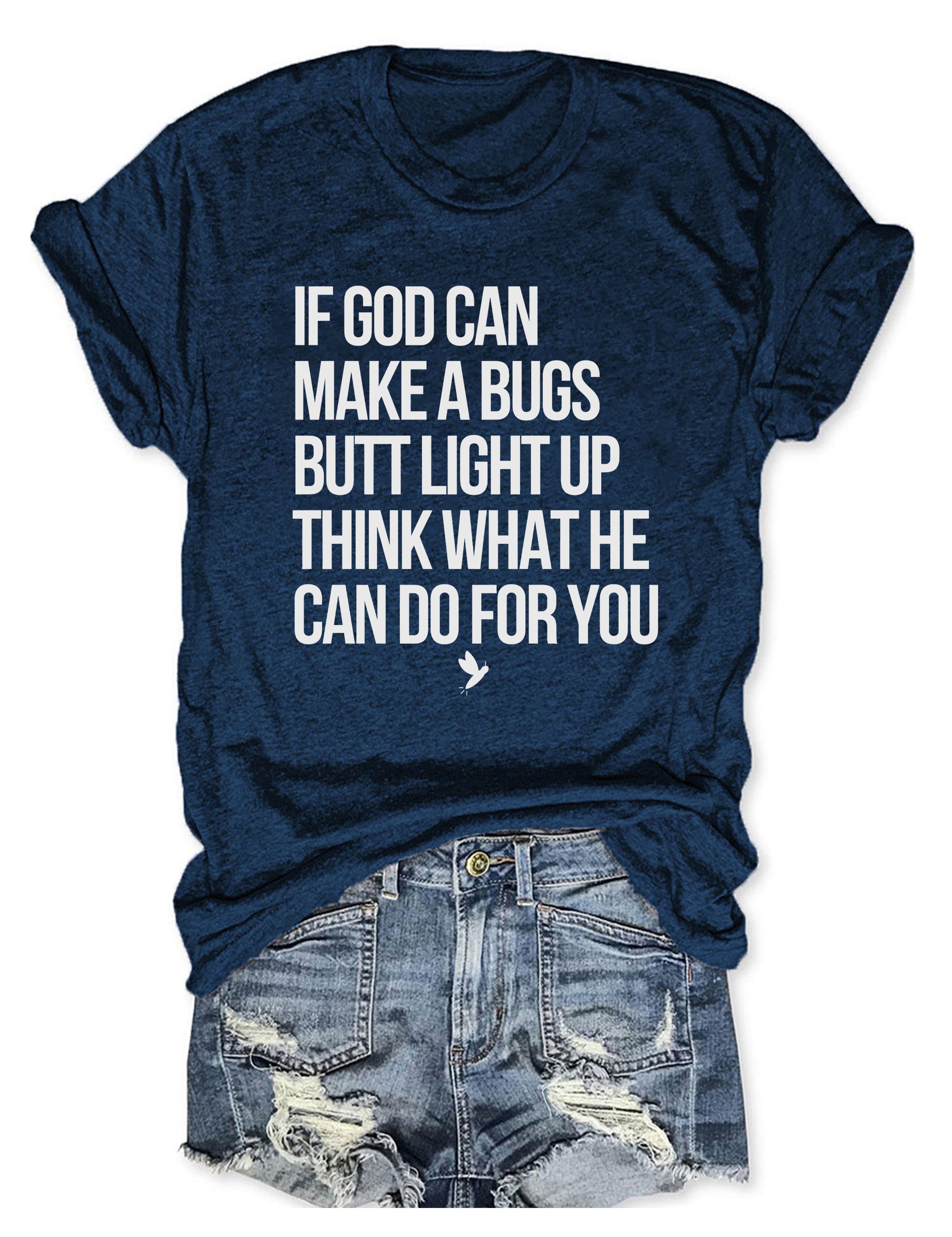 T-shirt graphique humoristique : Si Dieu peut faire briller le derrière d'un insecte, imaginez ce qu'il peut faire pour vous ! T-shirt humoristique sur la foi 