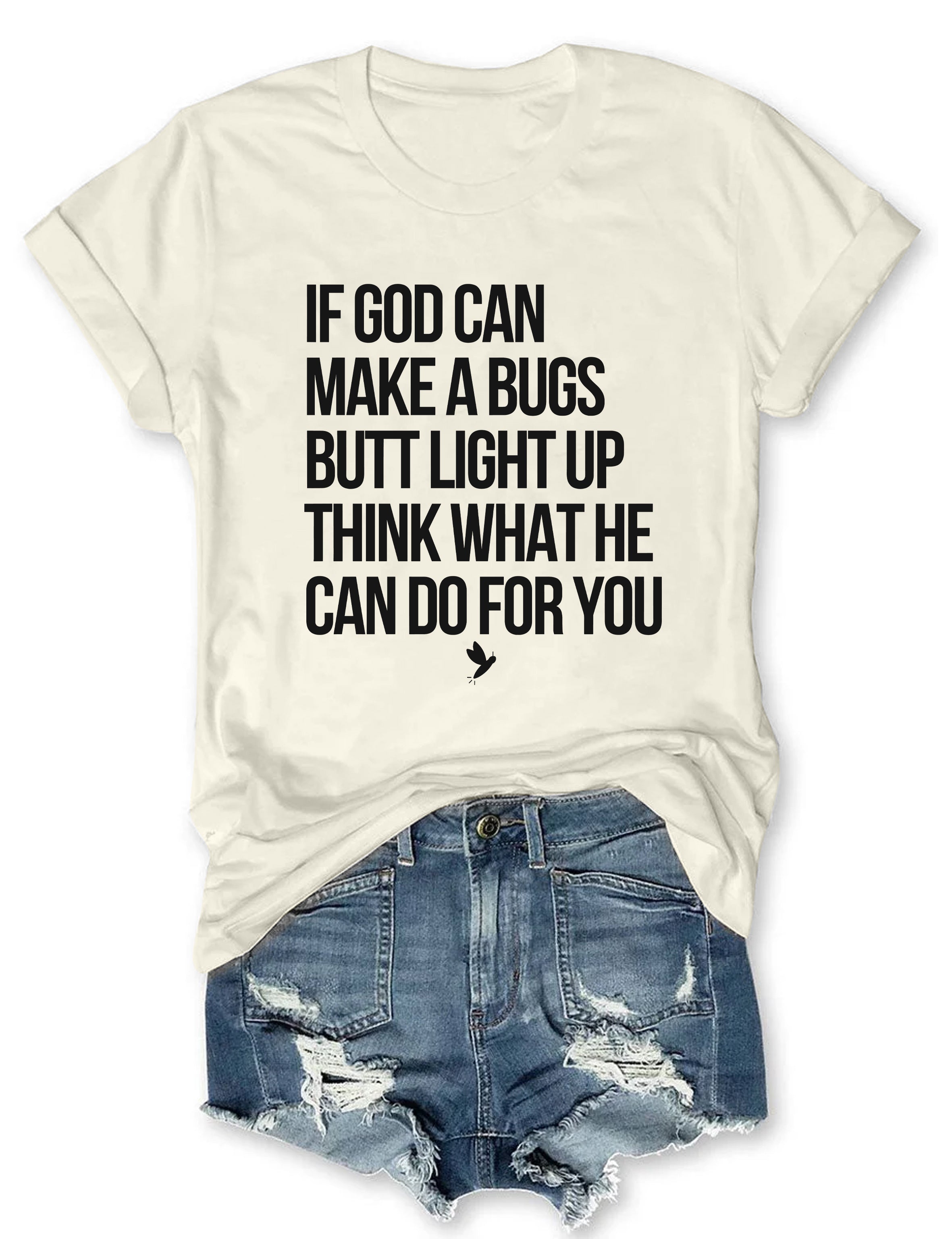 T-shirt graphique humoristique : Si Dieu peut faire briller le derrière d'un insecte, imaginez ce qu'il peut faire pour vous ! T-shirt humoristique sur la foi 