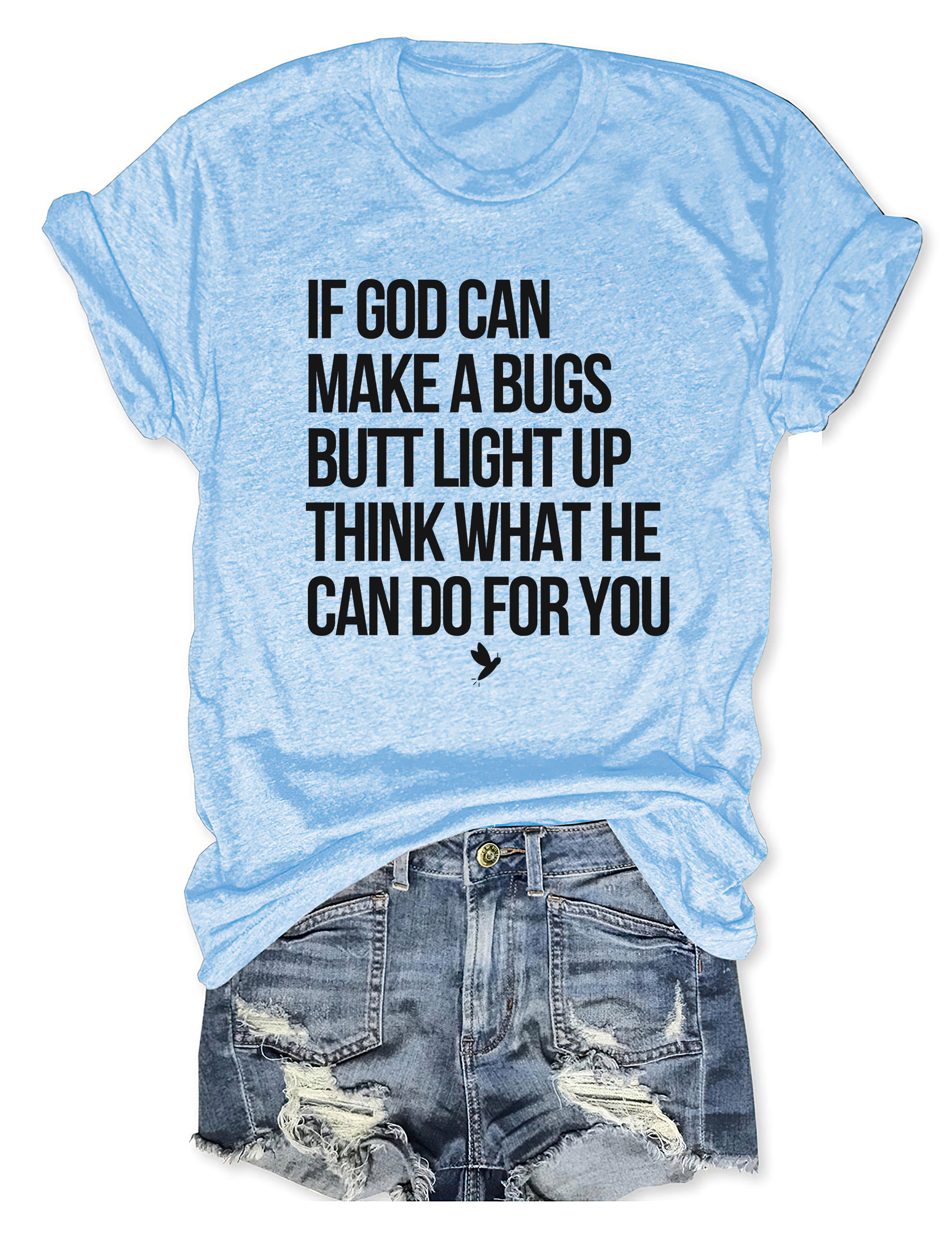 T-shirt graphique humoristique : Si Dieu peut faire briller le derrière d'un insecte, imaginez ce qu'il peut faire pour vous ! T-shirt humoristique sur la foi 